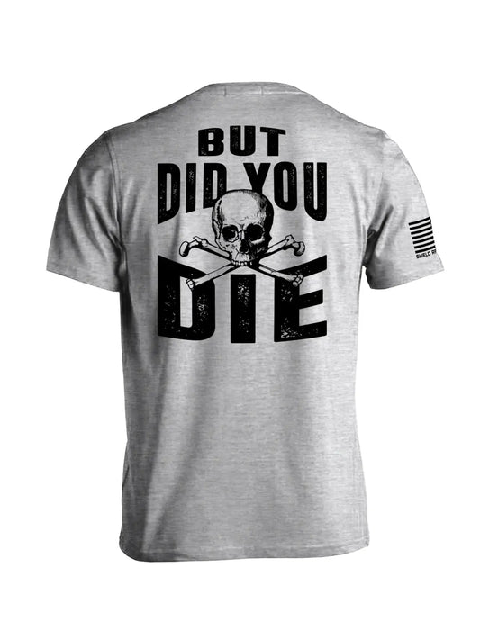 But Did You Die